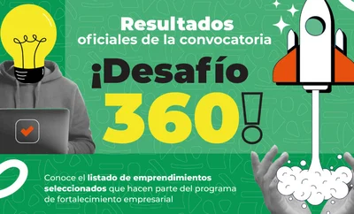 Convocatoria Desafío 360: conozca los emprendimientos y unidades productivas seleccionadas