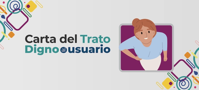Consulte la Carta del Trato Digno al Usuario 2024