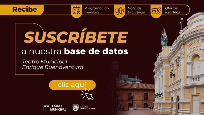 ¡Suscríbete a nuestra base de datos y prográmate con la magia del Teatro Municipal!