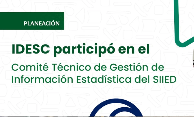 IDESC participó en el Comité Técnico de Gestión de Información Estadística del SIIED