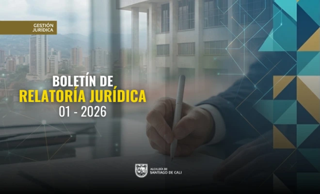 Legado, finanzas y tecnología: Gestión Jurídica presenta nuevo Boletín de Relatoría con hitos históricos que marcan el futuro de Cali