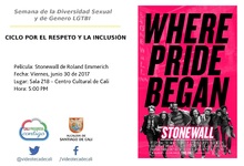 Semana de la Diversidad Sexual y de Genero LGTBI  CICLO POR EL RESPETO Y LA INCLUSIÓN       Película: Stonewall de Roland Emmerich  Fecha: Viernes, junio 30 de 2017 Lugar: Sala 218 – Centro Cultural d