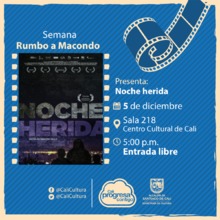 Semana rumbo a Macondo Película: Noche herida de Nicolas Rincon Guille  Año: 2015 - Lunes, diciembre 4 de 2017 -05:00 p.m -Sala 218 – Centro Cultural de Cali