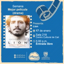 Semana mejor película (drama) Película: Lion  de Garth Davis Año: 2016 - Sala 218 – Centro Cultural de Cali 