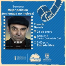 Semana mejor película (en lengua no inglesa)  Película: Neruda de Pablo Larraín Año: 2016 - Sala 218 – Centro Cultural de Cali