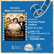 Semana mejor actriz/actor Película: Florence foster jenkis de Stephen Frears Año: 2016 Duración: 110 minutos - Sala 218 – Centro Cultural de Cali