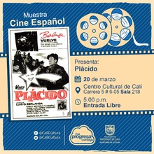 "Muestra Cine Español Película: Plácido de Luis García Berlanga Año: 1961 Duración: 83 minutos España" - Sala 218 – Centro Cultural de Cali