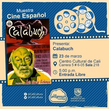 "Muestra de Cine Español Película: Calabuch de Luis Garcia Berlanga Año: 1956 Duración: 96 minutos Español" - Sala 218 – Centro Cultural de Cali