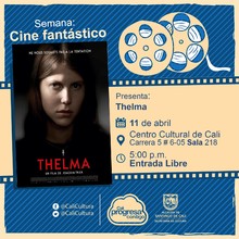 "Semana Cine Fantastico Película:Thelma de Joachim Trier Año: 2017 Duración: 116 minutos Noruega" - Sala 218 – Centro Cultural de Cali