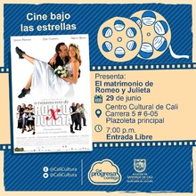 "Cine Bajo Las Estrellas Película: El matrimonio de Romeo y Julieta Bruno Barreto Año: 2005 Duración: 90 minutos Brasil" - Plazoleta Principal – Centro Cultural de Cali