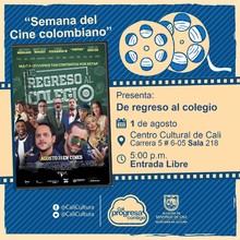 "´´Semana del Cine Colombiano´´ Película: De regreso al colegio de Antonio Merlano Año: 2017 Duración: 94 minutos Colombia" - Sala 218 – Centro Cultural de Cali