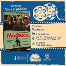 "Semana Vida y política  Película: Machuca de Andrés Wood Año: 2004 Duración:120 Minutos País: Chile" - Sala 218 – Centro Cultural de Cali