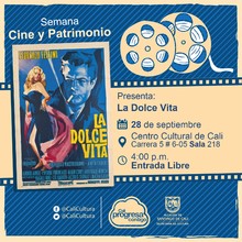 "Semana Cine y Patrimonio Película: La dolce vita de Federico Fellini Año: 1960 Duración: 175 minutos Italia" - Sala 218 – Centro Cultural de Cali