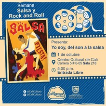 "Semana Salsa y Rock and Roll Película: Yo soy del son a la salsa de  Rigoberto López   Año: 1996 Duración: 100 minutos Cuba " - Sala 218 – Centro Cultural de Cali