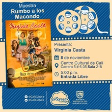 "Rumbo a los  Macondo 2018 Película: Virginia Casta de Claudio Cataño Año: 2017  Duración: 100 minutos Colombia" - Sala 218 – Centro Cultural de Cali