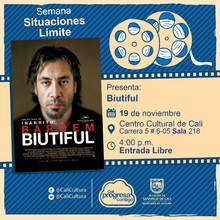 "Situaciones límite Película: Biutiful de Alejandro González Iñárritu Año: 2010 Duración: 145 minutos México"- Sala 218 – Centro Cultural de Cali