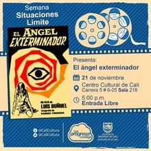 "Situaciones límite Película: El ángel exterminador de Luis Buñuel  Año: 1962 Duración:93 minutos  México " - Sala 218 – Centro Cultural de Cali