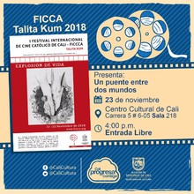 "FICCA Talita Kum 2018 Película: Un puente entre dos mundos de Pascal Gélinas  Año: 2007 Duración: 51 minutos Canadá" - Sala 218 – Centro Cultural de Cali