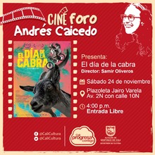 Sábado 24 de Noviembre 2018 - El día de la cabra de Samir Oliveros - Cine foro Andrés Caicedo/Plazoleta Jairo Varela