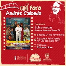 Sábado 24 de Noviembre 2018 - Sobre ruedas de Gustavo Torres Gil - Cine foro Andrés Caicedo/Plazoleta Jairo Varela