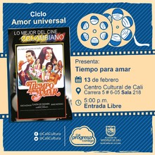 "Ciclo Amor universal  Película: Tiempo para amar de Manuel José Álvarez Año: 1953 Duración: 86 minutos Colombia" - Sala 218 – Centro Cultural de Cali