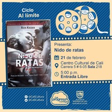 "Ciclo Al limite  Película: Nido de ratas de Elia Kazan  Año: 1954 Duración: 98 minutos Estados Unidos " - Sala 218 – Centro Cultural de Cali