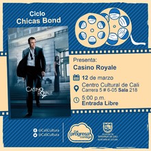 "Ciclo ""Chicas Bond"" Película: Casino Royal  de Martin Campbell Año: 2006 Duración: 131 minutos Pais: Reino Unido" - Sala 218 – Centro Cultural de Cali