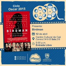 " Óscar 2015  Película: Birdman de Alejandro Gonzáles Año: 2014 Duración: 118 minutos Estados Unidos" - Sala 218 – Centro Cultural de Cali