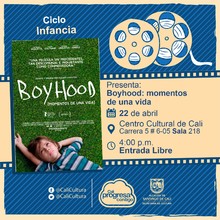 "Ciclo Infancia Película: Boyhood: momentos de una vida de Richard Linklater Año: 2014 Duración: 159 minutos Estados Unidos " - Sala 218 – Centro Cultural de Cali