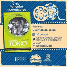 "Ciclo  Películas inolvidables  Película: Cuentos de tokio de Yasujiro Ozu Año: 1953 Duración: 139 minutos Japón" - Sala 218 – Centro Cultural de Cali