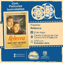 "Ciclo  Películas inolvidables  Película: Rebecca de Alfred Hitchcock Año: 1940 Duración: 130 minutos Estados Unidos " - Sala 218 – Centro Cultural de Cali
