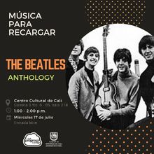 Música para recargar The Beatles Anthology - Centro Cultural de Cali - Salón 218 