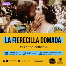 "Ciclo Franco Zeffirelli Película:La Fierecilla domada de Franco Zeffirelli Año: 1967 Duración: 122 minutos Reino Unido" - Sala 218 – Centro Cultural de Cali