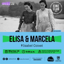"Ciclo El amor está en el aire    Película: Elisa y Marcela de Isabel Coixet Año: 2019 Duración: 129 minutos España" - Sala 218 – Centro Cultural de Cali