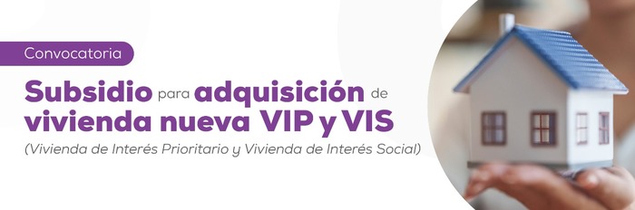 Convocatoria Subsidio para adquisición de Vivienda Nueva VIP Y VIS ¡Postúlate Aquí!
